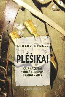 Plėšikai: kaip nacistai grobė Europos brangenybes, Anders Rydell