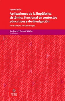 Aplicaciones de la lingüística sistémica funcional en contextos educativos y de divulgación, Elvira Narvaja de Arnoux, Ana Atorresi, Clarena Muñoz Dagua, Fernanda Wiefling, Guillermo Alberto Sylva Sánchez, Laura Eisner, Mariana de la Penna, Natalia Ignatieva, Susana González