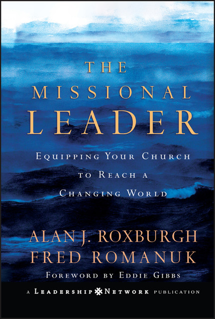 The Missional Leader, Alan Roxburgh, Fred Romanuk