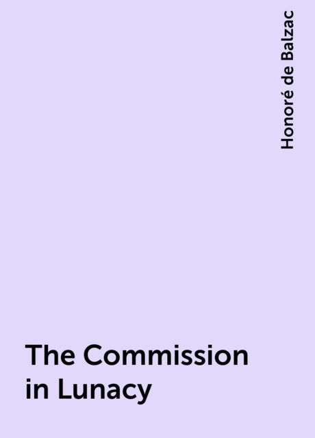 The Commission in Lunacy, Honoré de Balzac