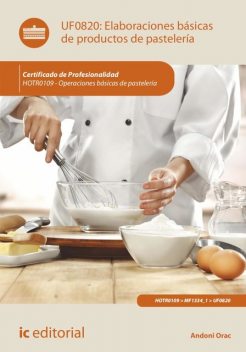 Elaboraciones básicas de productos de pastelería. HOTR0109, Antonio Caro Sánchez-Lafuente