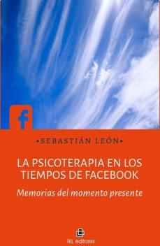 La psicoterapia en los tiempos de Facebook, Sebastián León