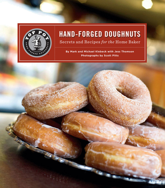 Top Pot Hand-Forged Doughnuts, Mark Klebeck, Michael Klebeck