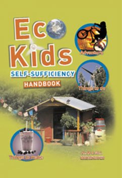 The Eco-Kids' Self-Sufficiency Handbook, Bridgewater A