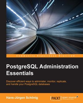 PostgreSQL Administration Essentials, Hans-Jurgen Schonig