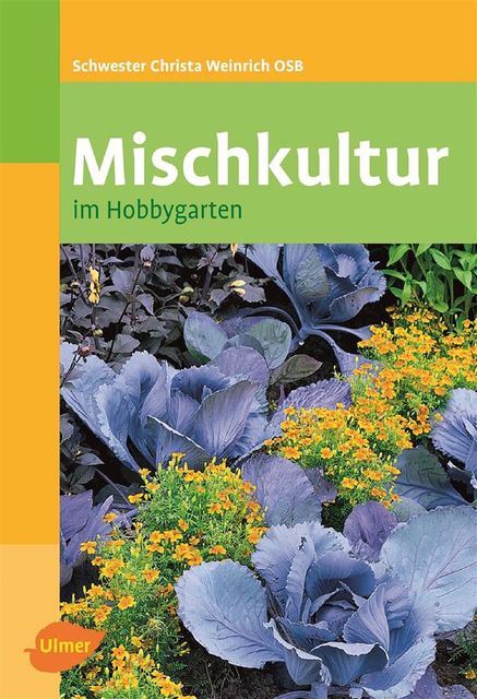 Mischkultur im Hobbygarten, Christa Weinrich