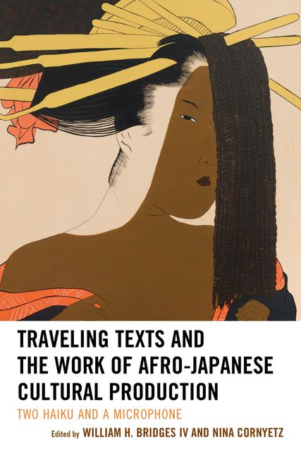 Traveling Texts and the Work of Afro-Japanese Cultural Production, William H. Bridges IV