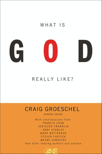 What Is God Really Like? Expanded Edition, Craig Groeschel
