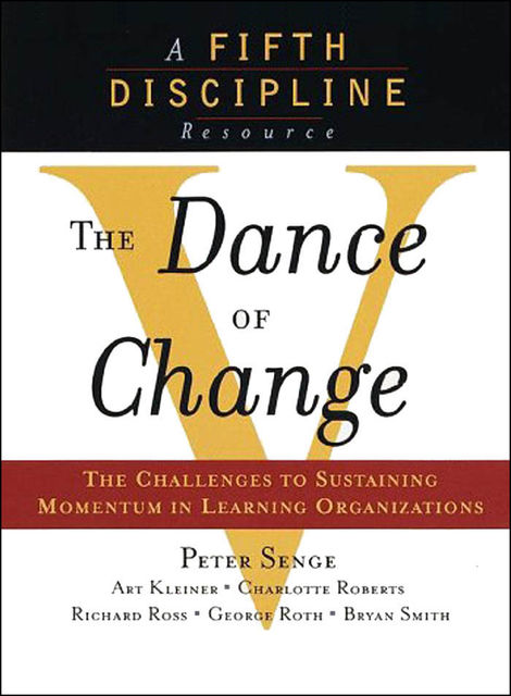 The Dance of Change, Art Kleiner, Charlotte Roberts, Richard Ross, Peter Senge