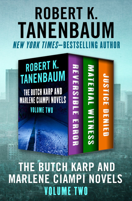 The Butch Karp and Marlene Ciampi Novels Volume Two, Robert K. Tanenbaum