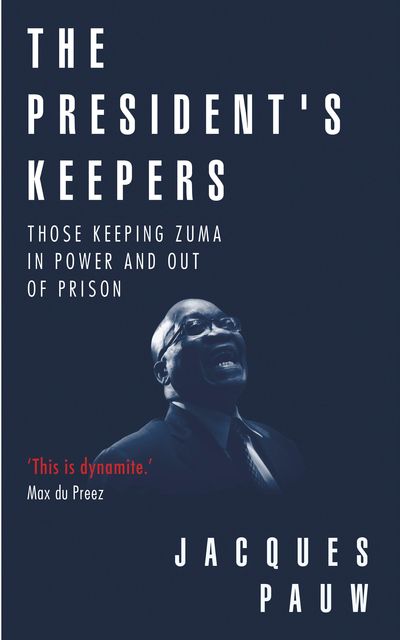 The President's Keepers, Jacques Pauw