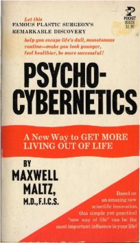 PSYCHO-CYBERNETICS, A New Way to Get More Living Out of Life, Maxwell Maltz