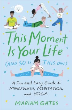 This Moment Is Your Life (and So Is This One), Mariam Gates