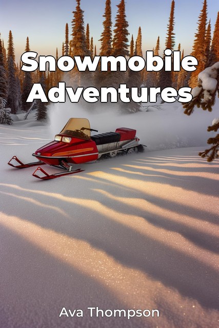 Snowmobile Adventures, Ava Thompson