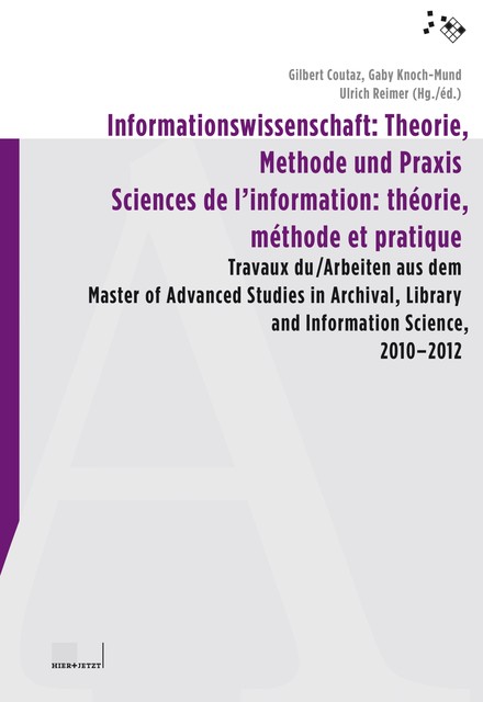 Informationswissenschaft: Theorie, Methode und Praxis / Sciences de l'information: théorie, méthode et pratique, Gilbert Coutaz