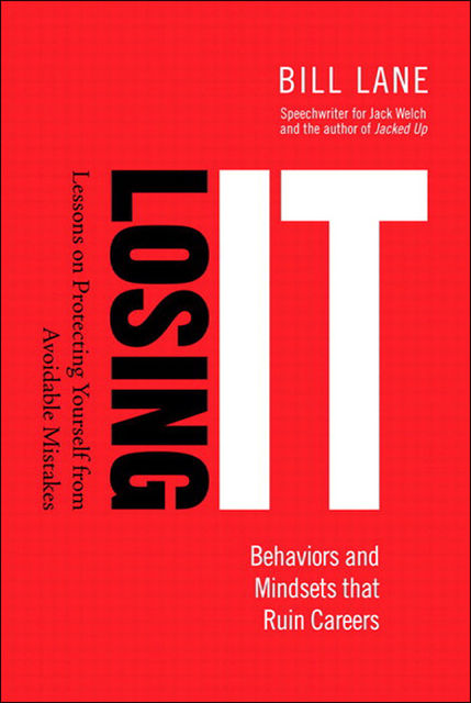 Losing It! Behaviors and Mindsets that Ruin Careers: Lessons on Protecting Yourself from Avoidable Mistakes (Andrew Dearman's Library), Bill Lane
