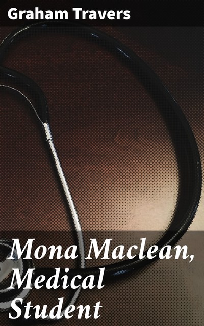Mona Maclean, Medical Student, Graham Travers
