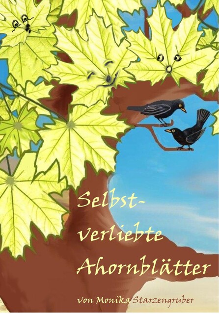 Selbstverliebte Ahornblätter, Monika Starzengruber