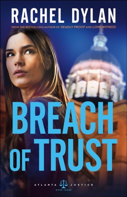 Breach of Trust (Atlanta Justice Book #3), Rachel Dylan