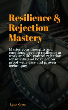 Resilience & Rejection Mastery, Grant Lucas