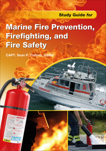 Study Guide for Marine Fire Prevention, Firefighting, & Fire Safety, Sean P. Tortora