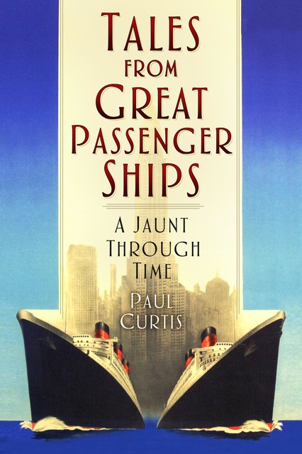 Tales from Great Passenger Ships, Paul Curtis