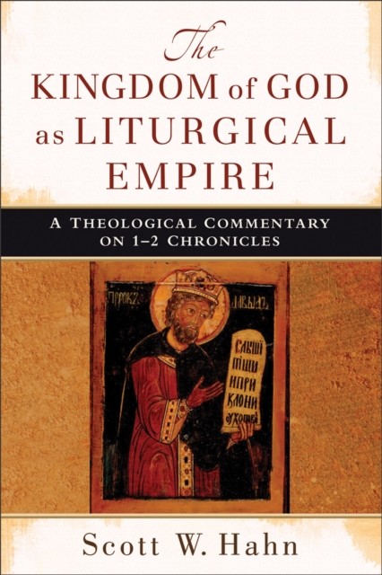Kingdom of God as Liturgical Empire, Scott Hahn