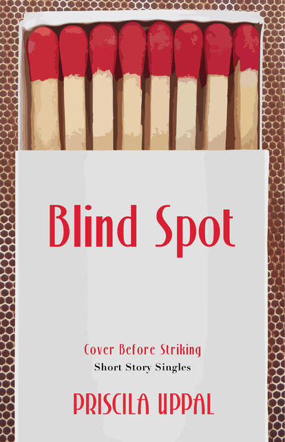 Blind Spot, Priscila Uppal