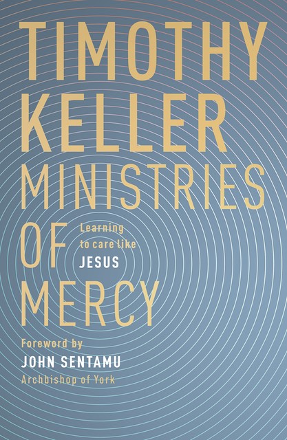 Ministries of Mercy, Timothy Keller