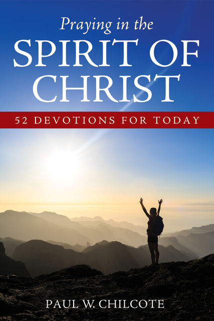 Praying in the Spirit of Christ, Paul W. Chilcote