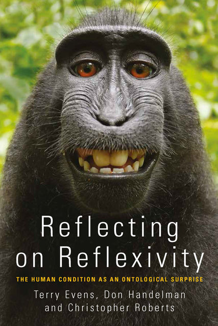 Reflecting on Reflexivity, Don Handelman, Christopher Roberts, Terry Evens