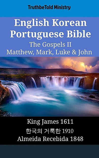 English Korean Portuguese Bible – The Gospels II – Matthew, Mark, Luke & John, Truthbetold Ministry