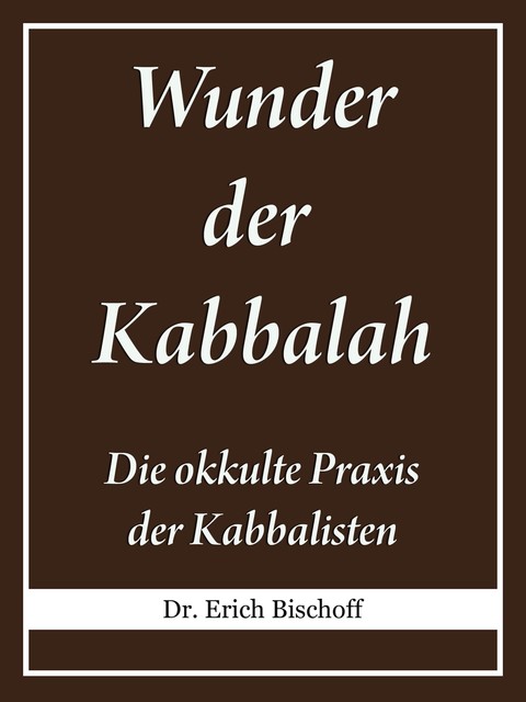 Wunder der Kabbalah, Erich Bischoff