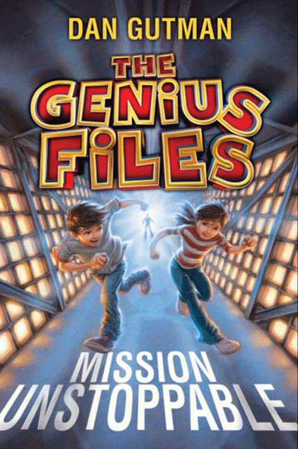 The Genius Files: Mission Unstoppable, Dan Gutman