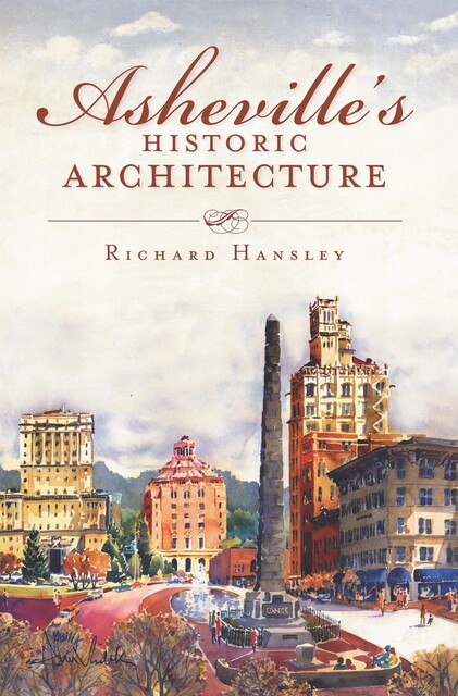 Asheville's Historic Architecture, Richard Hansley