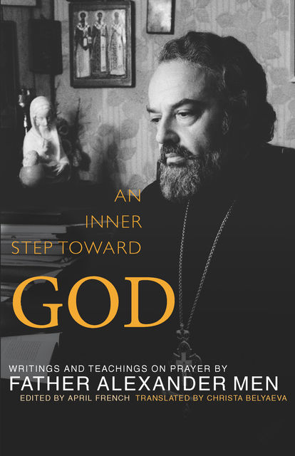 An Inner Step Toward God, Father Alexander Men