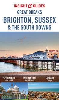 Insight Guides: Great Breaks Brighton, Sussex & the South Downs, Insight Guides