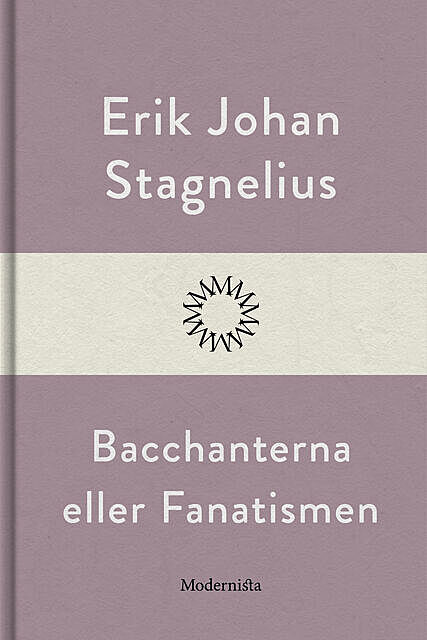 Bacchanterna eller Fanatismen, Erik Johan Stagnelius