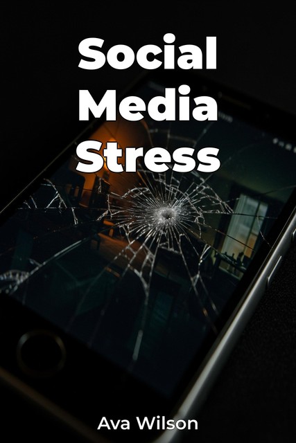 Social Media Stress, Ava Wilson