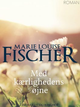 Med kærlighedens øjne, Marie Louise Fischer