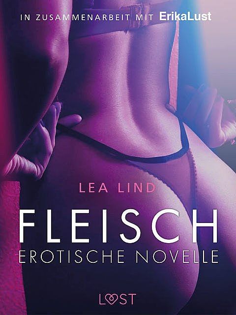 Fleisch: Erotische Novelle, Lea Lind