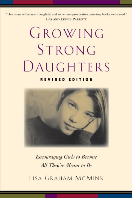Growing Strong Daughters, Lisa Graham McMinn