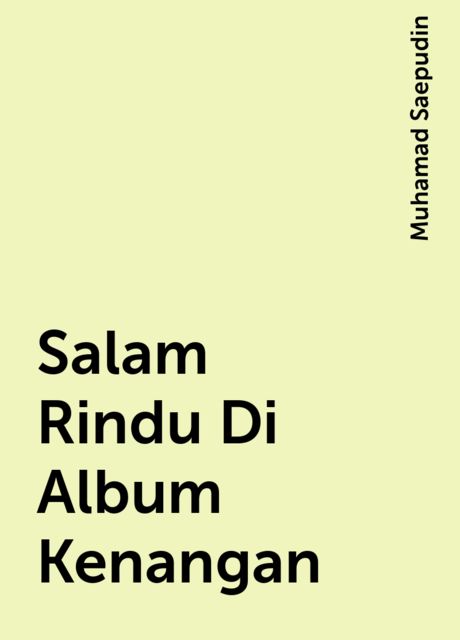 Salam Rindu Di Album Kenangan, Muhamad Saepudin