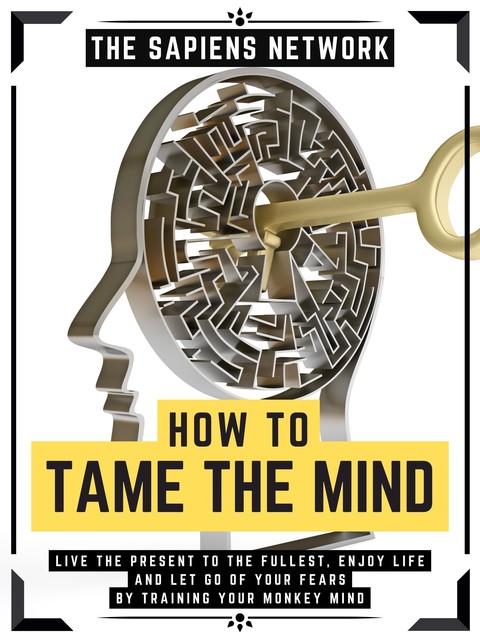 How To Tame The Mind, The Sapiens Network