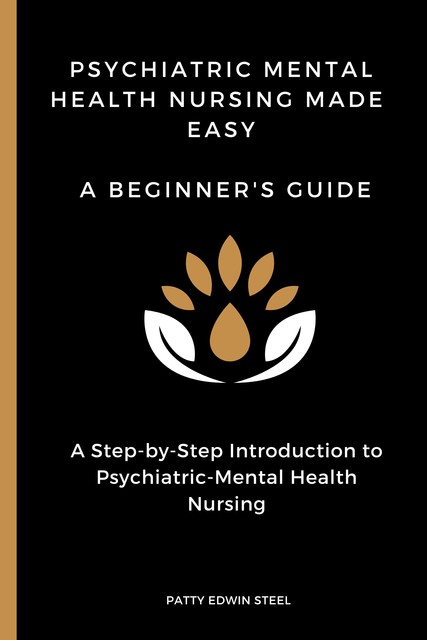 Psychiatric Mental Health Nursing Made Easy, Patty Edwin Steel