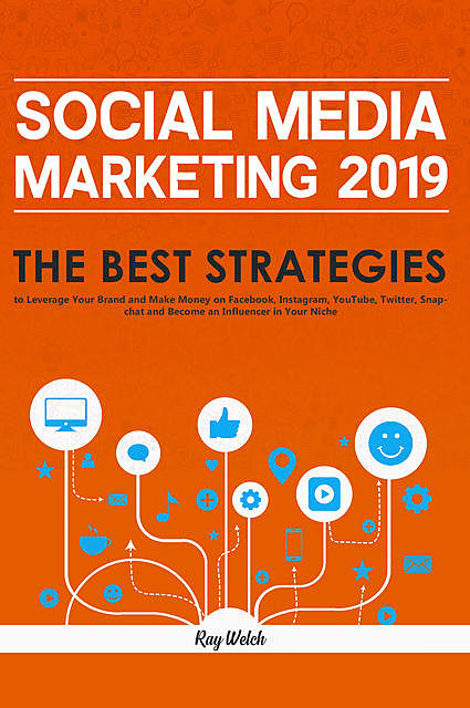 Social Media Marketing 2019, Ray Welch