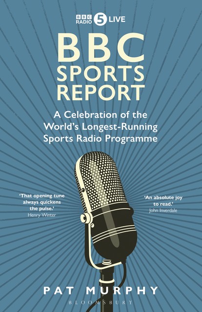 BBC Sports Report: A Celebration of the World's Longest-Running Sports Radio Programme, Pat Murphy