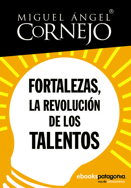 Fortalezas, la revolución de los talentos, Miguel Ángel Cornejo y Rosado