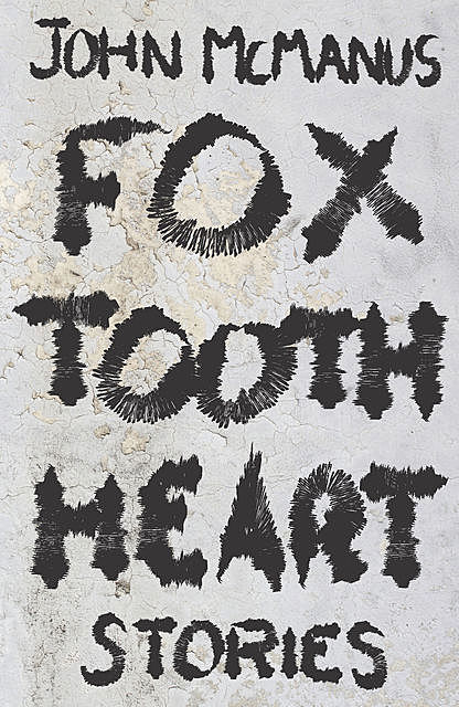 Fox Tooth Heart, John McManus