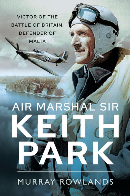 Air Marshal Sir Keith Park, Murray Rowlands